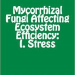 Mycorrhizal Fungi Affecting Ecosystem Efficiency: I. Stress