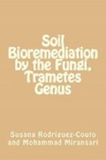 Soil Bioremediation by the Fungi, Trametes Genus